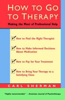 Paperback How to Go to Therapy: Making the Most of Professional Help Book