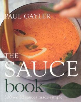 Hardcover The Sauce Book: 300 World Sauces Made Simple Book