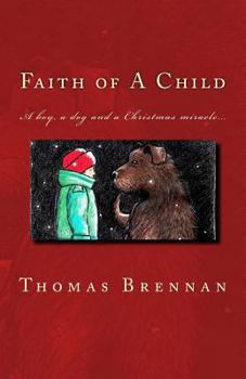 Paperback Faith of A Child: A Boy, A Tragedy, A Dog, A Miracle Book