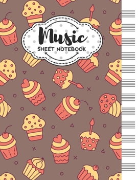 Music Sheet Notebook: Blank Staff Manuscript Paper with Cupcakes Themed Cover Design