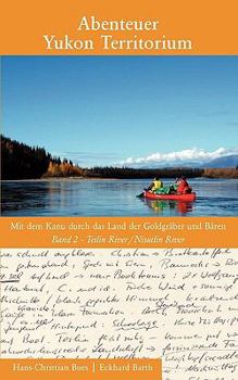 Abenteuer Yukon Territorium Band 2: Band 2 Teslin River / Nisutlin River