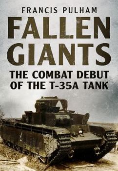 Paperback Fallen Giants: The Combat Debut of the T-35A Tank Book