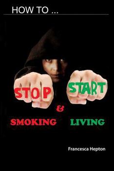 Paperback How to Stop Smoking: and Start Living Book