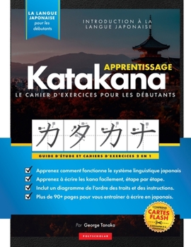 Paperback Apprenez le cahier d'exercices Katakana - Langue japonaise pour débutants: Un guide d'étude facile & un livre de pratique d'écriture: la meilleure faç [French] Book