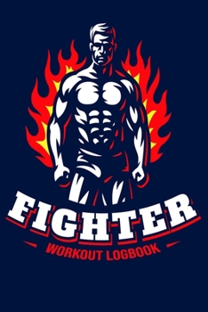 Fighter Workout Logbook: workout log book & fitness journal | Workout Log Books for Men & Women