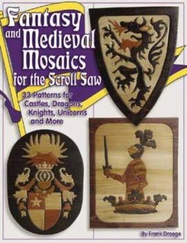 Paperback Fantasy & Medieval Mosaics for the Scroll Saw: 30 Patterns: Castles, Dragons, Knights, Unicorns and More Book