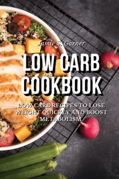Paperback Low Carb Cookbook Low Carb Recipes to Lose Weight Quickly and Boost Metabolism Book