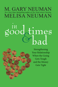 Hardcover In Good Times and Bad: Strengthening Your Relationship When the Going Gets Tough and the Money Gets Tight Book