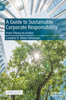 Hardcover A Guide to Sustainable Corporate Responsibility: From Theory to Action Book