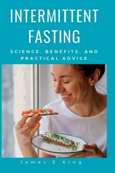 Paperback Intermittent fasting: Science, benefits, and practical advice Book