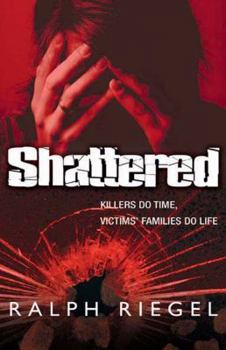 Paperback Shattered: Killers Do Time, Victims' Families Do Life Book