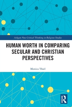 Paperback Human Worth in Comparing Secular and Christian Perspectives Book