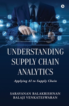 Understanding Supply Chain Analytics: Applying AI to Supply Chain