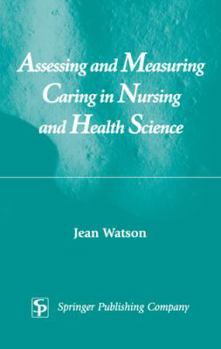 Hardcover Assessing and Measuring Caring in Nursing and Health Science Book