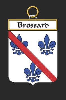 Paperback Brossard: Brossard Coat of Arms and Family Crest Notebook Journal (6 x 9 - 100 pages) Book