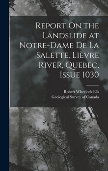 Hardcover Report On the Landslide at Notre-Dame De La Salette, Lièvre River, Quebec, Issue 1030 Book