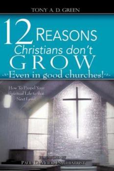 Hardcover Twelve Reasons Christians don't grow...Even in good churches! Book