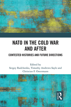 Hardcover NATO in the Cold War and After: Contested Histories and Future Directions Book