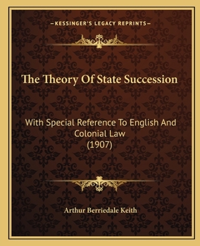 Paperback The Theory Of State Succession: With Special Reference To English And Colonial Law (1907) Book