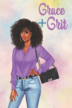 Paperback Grace + Grit: Blank Notebook Journal for African American, Black, Brown and Ebony Women of Color 110 pages, 6"x9" Book