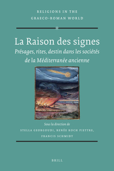 La Raison Des Signes: Présages, Rites, Destin Dans Les Sociétés de la Méditerranée Ancienne