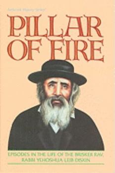 Pillar of Fire: Episodes in the Life of the Brisker Rav, Rabbi Yehoshua Leib Diskin (ArtScroll history series)
