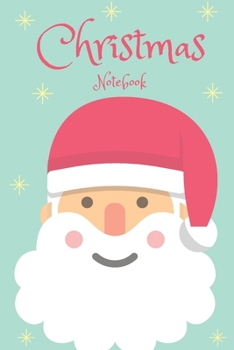 Christmas Notebook: Santa Claus Funny Composition Notebook | Holiday Daily Journal | Cute gift for Kids or Women | College Ruled Planner Organizer |  110 Pages, Lined 6 x 9