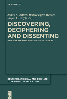 Hardcover Discovering, Deciphering and Dissenting: Ben Sira Manuscripts After 120 Years Book