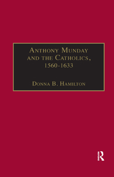 Anthony Munday And The Catholics, 1560-1633