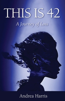 Paperback This Is 42: A Journey of Loss Book