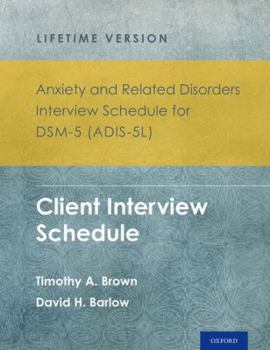 Paperback Anxiety and Related Disorders Interview Schedule for Dsm-5(r) (Adis-5l) - Lifetime Version: Client Interview Schedule 5-Copy Set Book