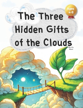 Paperback The Three Hidden Gifts of the Clouds: Unlocking the Hidden Treasures of the Sky Book