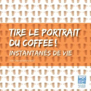 Paperback Tire le portrait du coffee: Instantanés de vie [French] Book