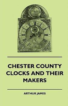 Paperback Chester County Clocks And Their Makers Book