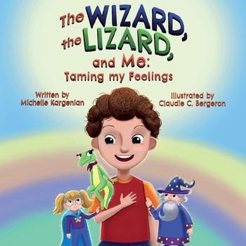Paperback The Wizard, the Lizard, and Me: Taming my Feelings Book