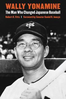 Paperback Wally Yonamine: The Man Who Changed Japanese Baseball Book