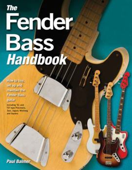 Hardcover The Fender Bass Handbook: How to Buy, Maintain, Set Up, Troubleshoot, and Modify Your Bass Book