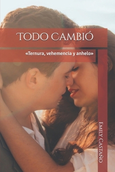 Paperback Todo Cambió: Ternura, vehemencia y anhelo [Spanish] Book