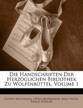 Paperback Die Handschriften Der Herzoglichen Bibliothek Zu Wolfenbuttel, Volume 1 [German] Book