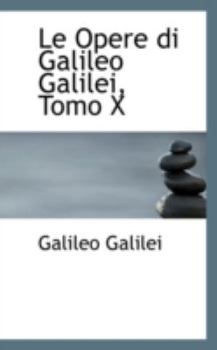 Paperback Le Opere Di Galileo Galilei, Tomo X Book