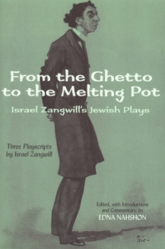 Paperback From the Ghetto to the Melting Pot: Israel Zangwill's Jewish Plays Book