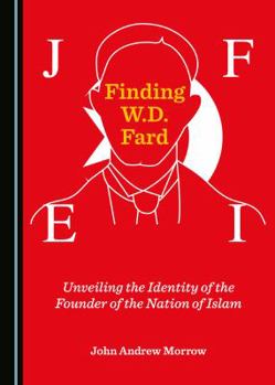 Hardcover Finding W.D. Fard: Unveiling the Identity of the Founder of the Nation of Islam Book