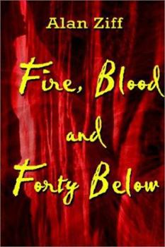 Paperback Fire, Blood and Forty Below Book