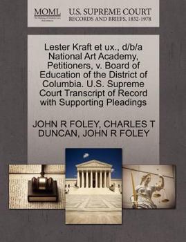 Paperback Lester Kraft Et UX., D/B/A National Art Academy, Petitioners, V. Board of Education of the District of Columbia. U.S. Supreme Court Transcript of Reco Book