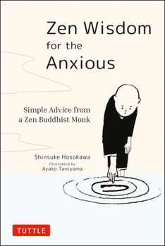 Hardcover Zen Wisdom for the Anxious: Simple Advice from a Zen Buddhist Monk Book