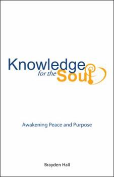 Hardcover Knowledge for the Soul: Awakening Peace and Purpose Book