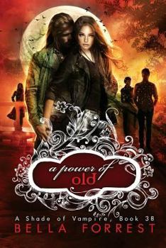 A Power of Old - Book #38 of the A Shade of Vampire