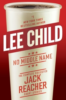 Hardcover No Middle Name: The Complete Collected Jack Reacher Short Stories Book