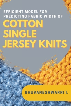 Paperback Efficient Model for Predicting Fabric Width of Cotton Single Jersey Knits Book