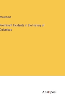Hardcover Prominent Incidents in the History of Columbus Book